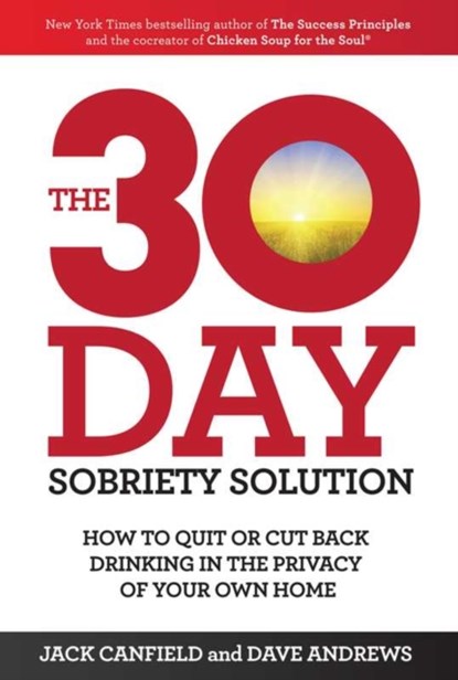 The 30-Day Sobriety Solution, Jack Canfield ; Dave Andrews - Paperback - 9781471148668