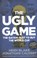 The Ugly Game, BLAKE,  Heidi ; Calvert, Jonathan - Paperback - 9781471149375
