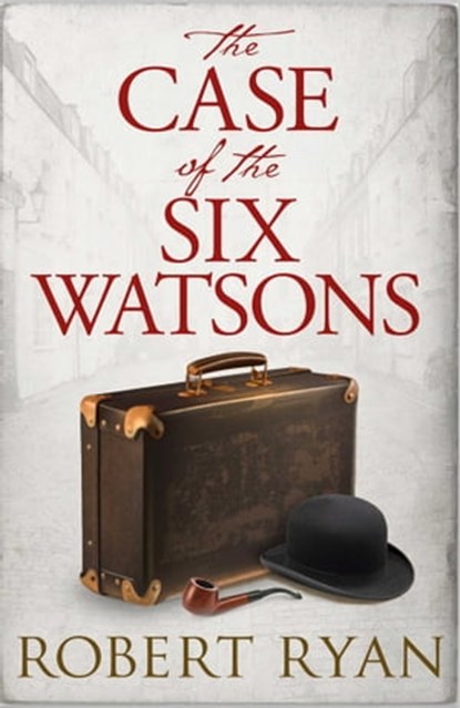 The Case of the Six Watsons, Robert Ryan - Ebook - 9781471152733