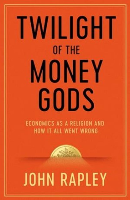 Twilight of the Money Gods, John Rapley - Ebook - 9781471152771