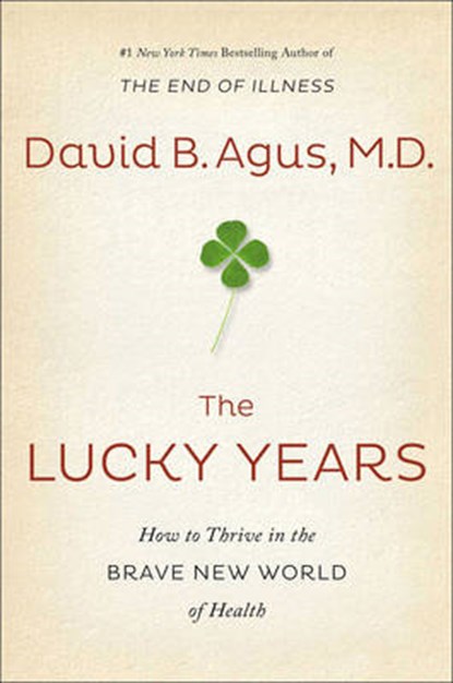 The Lucky Years, David B. Agus - Paperback - 9781471156281