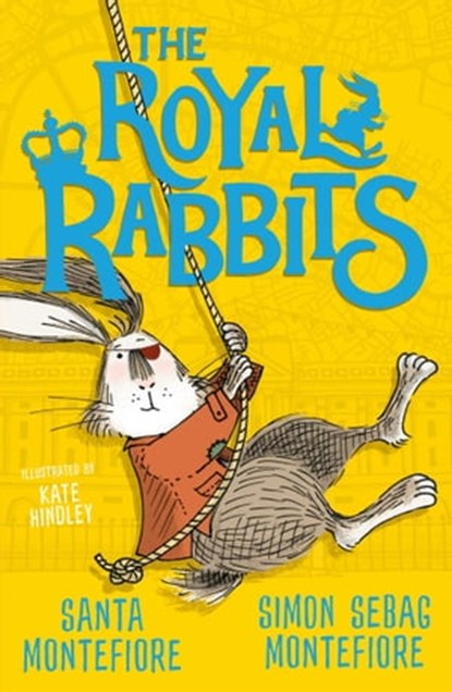 The Royal Rabbits, Santa Montefiore ; Simon Sebag Montefiore - Ebook - 9781471157875