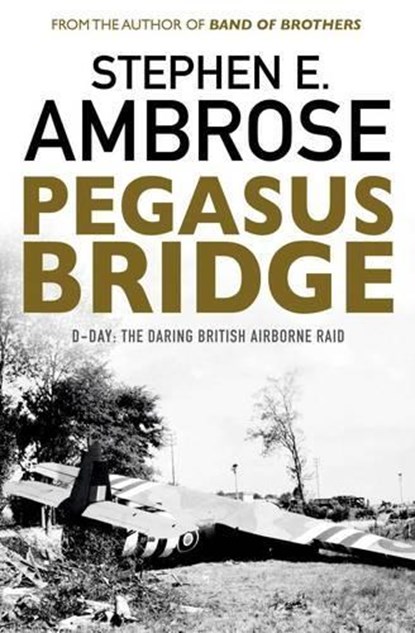 Pegasus Bridge, Stephen E. Ambrose - Paperback - 9781471158315