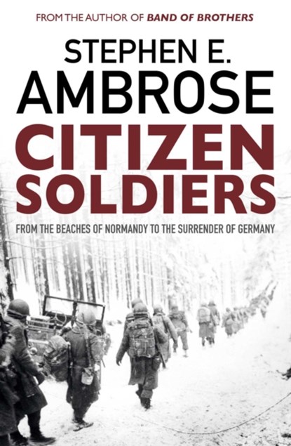 Citizen Soldiers, Stephen E. Ambrose - Paperback - 9781471158339