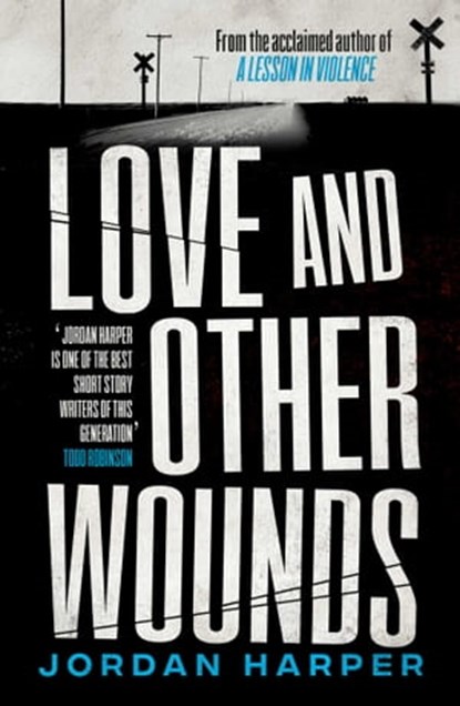 Love and Other Wounds, Jordan Harper - Ebook - 9781471159022