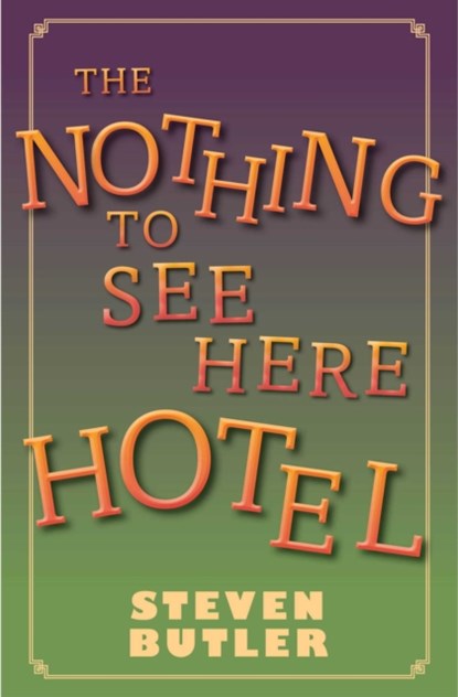 The Nothing to See Here Hotel, Steven Butler - Paperback - 9781471163838