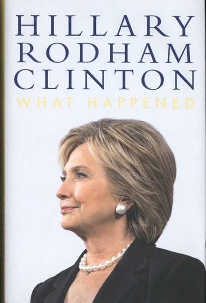 What Happened, Hillary Rodham Clinton - Gebonden - 9781471166945