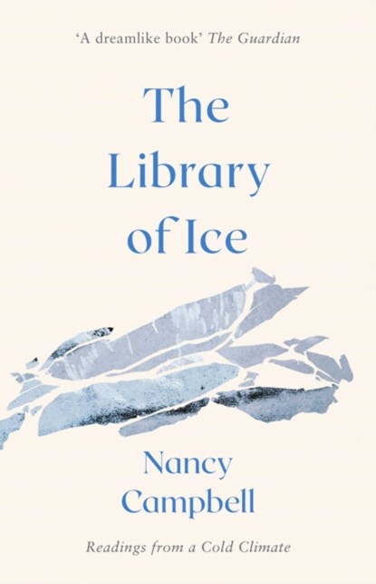 The Library of Ice, Nancy Campbell - Paperback - 9781471169342