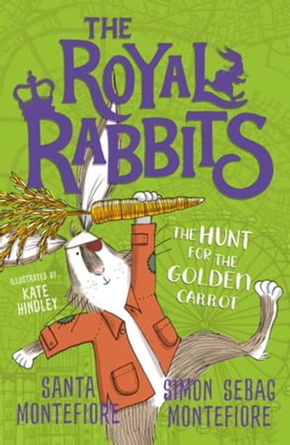 The Royal Rabbits: The Hunt for the Golden Carrot, Santa Montefiore ; Simon Sebag Montefiore - Ebook - 9781471171512