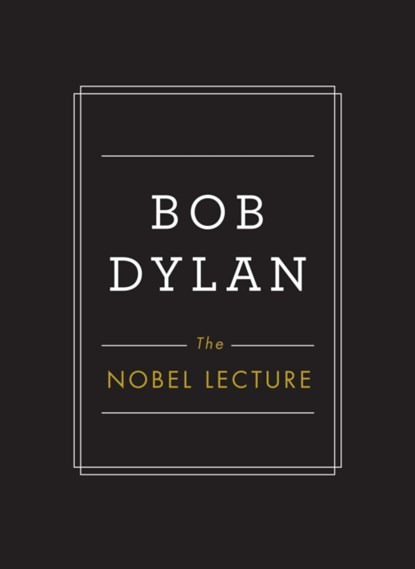 The Nobel Lecture, Bob Dylan - Gebonden - 9781471172182