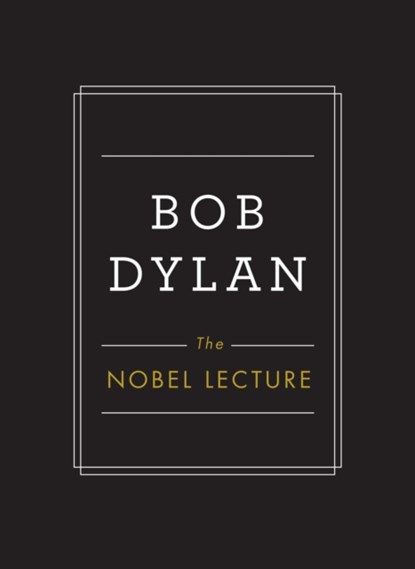 The Nobel Lecture, Bob Dylan - Gebonden - 9781471172182