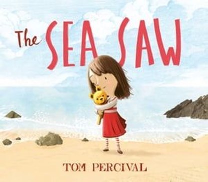The Sea Saw, Tom Percival - Ebook - 9781471172458