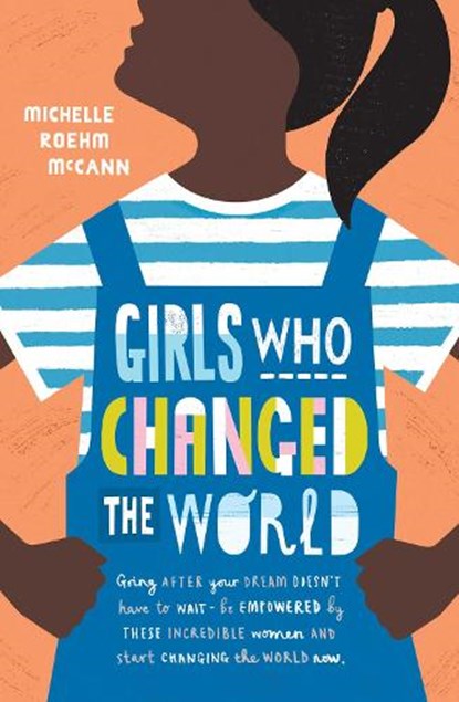Girls Who Changed the World, Michelle Roehm McCann - Paperback - 9781471174919