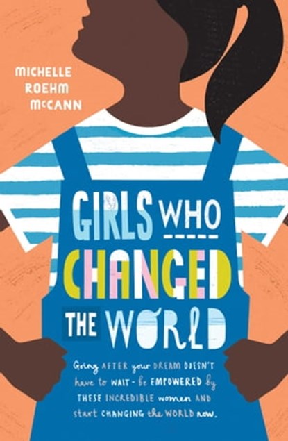 Girls Who Changed the World, Michelle Roehm McCann - Ebook - 9781471174926