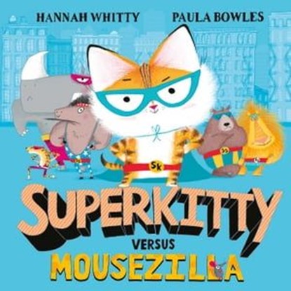 Superkitty versus Mousezilla, Hannah Whitty - Ebook - 9781471175138