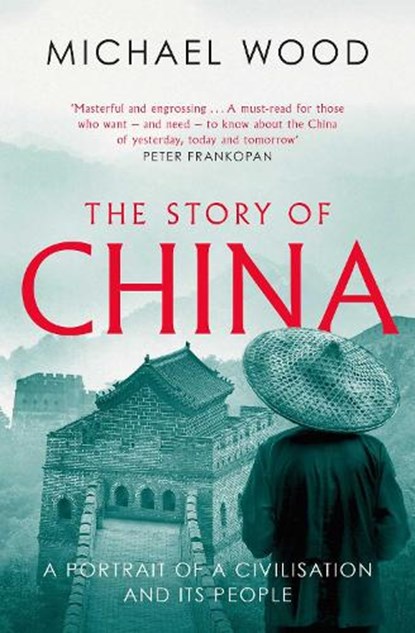 The Story of China, Michael Wood - Paperback - 9781471175985