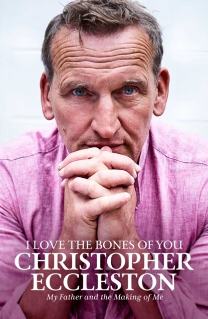 I Love the Bones of You, Christopher Eccleston - Paperback - 9781471176326