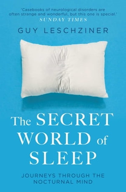 The Secret World Of Sleep, Dr Guy Leschziner - Ebook - 9781471176371