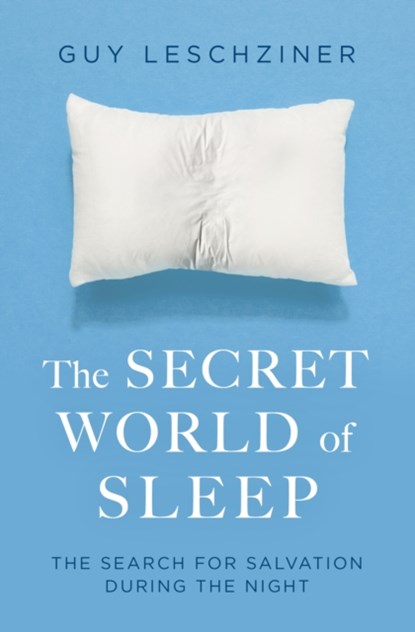 The Secret World of Sleep, Dr Guy Leschziner - Paperback - 9781471176388