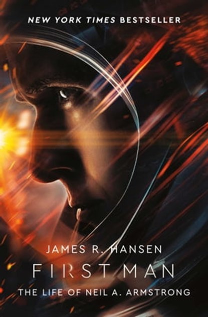 First Man: The Life of Neil Armstrong, James Hansen - Ebook - 9781471177880