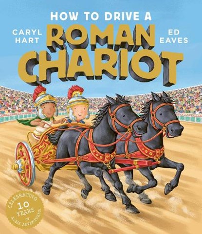 How to Drive a Roman Chariot, Caryl Hart - Paperback - 9781471181757