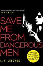 Save Me from Dangerous Men | S. A. Lelchuk | 