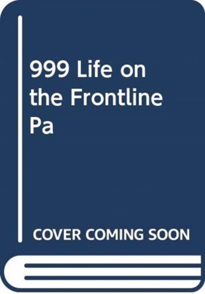 999 - My Life on the Frontline of the Ambulance Service, Dan Farnworth - Paperback - 9781471184444