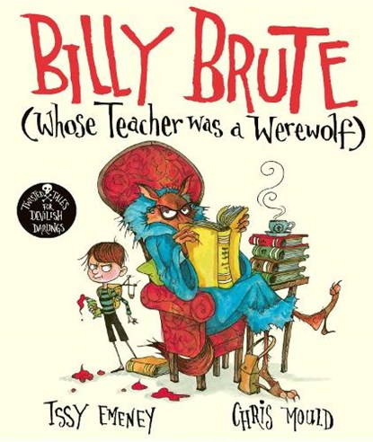 Billy Brute Whose Teacher Was a Werewolf, Issy Emeney - Paperback - 9781471187612