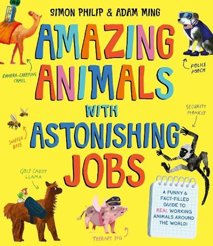 Amazing Animals with Astonishing Jobs, Simon Philip - Paperback - 9781471188169