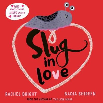 Slug in Love, BRIGHT,  Rachel - Gebonden - 9781471188602