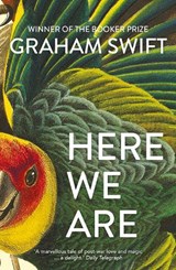 Here We Are - Graham Swift - 9781471188961