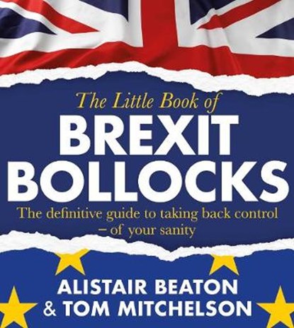 The Little Book of Brexit Bollocks, Alistair Beaton ; Tom Mitchelson - Paperback Pocket - 9781471189166
