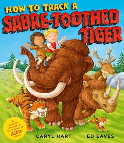 How to Track a Sabre-Toothed Tiger, Caryl Hart - Paperback - 9781471189593