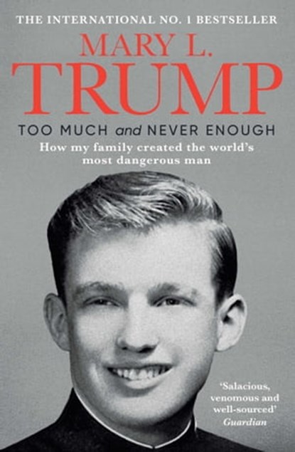 Too Much and Never Enough, Mary L. Trump, Ph.D. - Ebook - 9781471190155