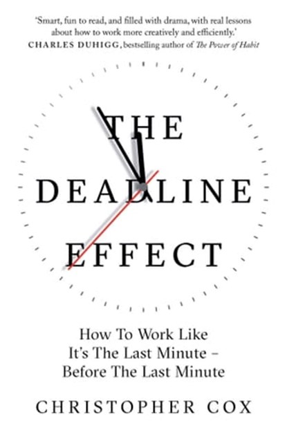 The Deadline Effect, Christopher Cox - Ebook - 9781471190469
