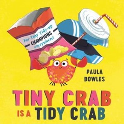Tiny Crab is a Tidy Crab, Paula Bowles - Ebook - 9781471191770