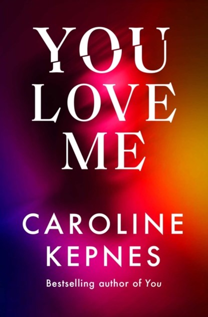 You Love Me, Caroline Kepnes - Paperback - 9781471191893