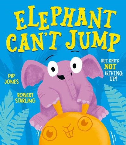 Elephant Can't Jump, Pip Jones - Paperback - 9781471193316