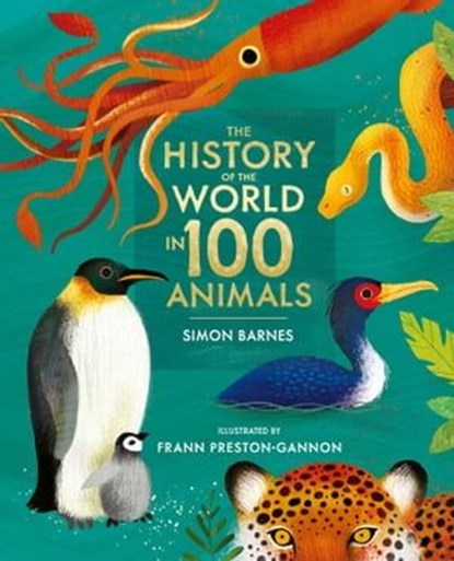 The History of the World in 100 Animals - Illustrated Edition, Simon Barnes - Ebook - 9781471194726