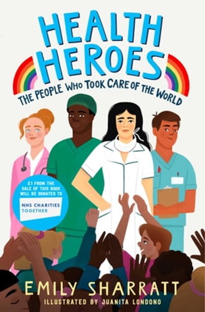 Health Heroes: The People Who Took Care of the World, Emily Sharratt - Ebook - 9781471197208