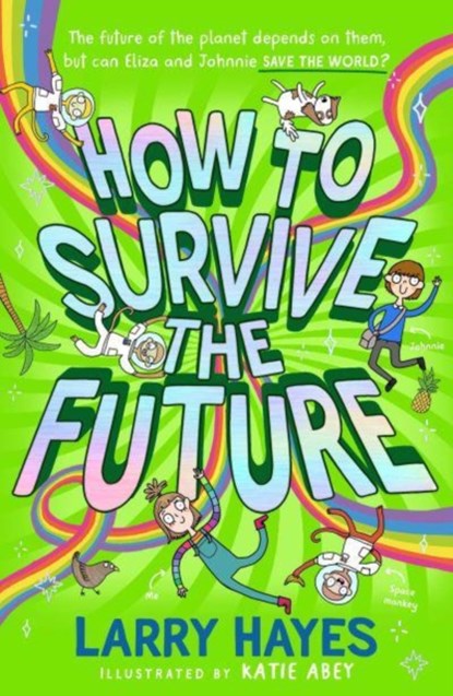 How to Survive The Future, Larry Hayes - Paperback - 9781471198380