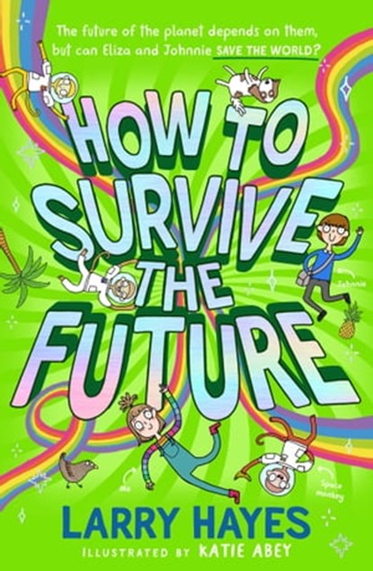 How to Survive The Future, Larry Hayes - Ebook - 9781471198397