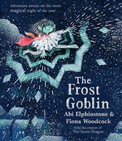 The Frost Goblin, Abi Elphinstone - Ebook - 9781471199820