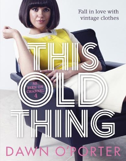 This Old Thing, Dawn (Journalist) O'Porter - Gebonden - 9781471403095