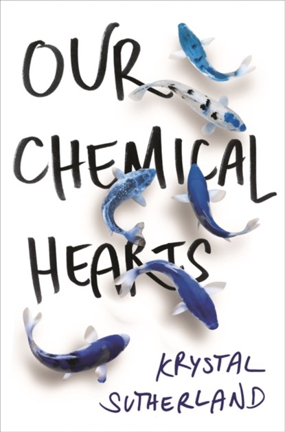 Our Chemical Hearts, Krystal Sutherland - Paperback - 9781471405839