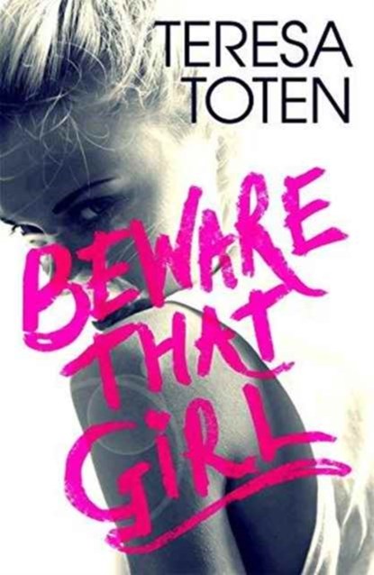 Beware that Girl, Teresa Toten - Paperback - 9781471406393