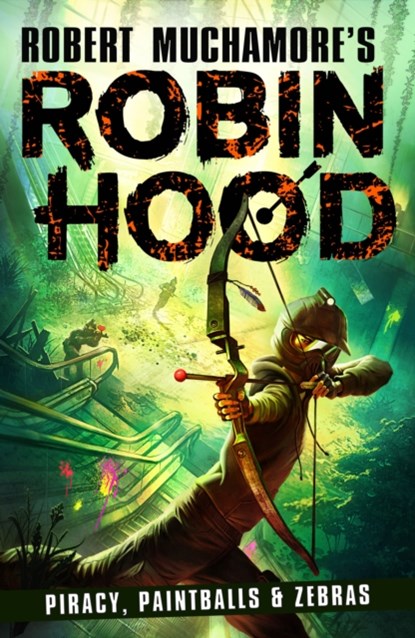 Robin Hood 2: Piracy, Paintballs & Zebras (Robert Muchamore's Robin Hood), Robert Muchamore - Paperback - 9781471409479