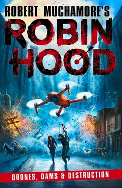 Robin Hood 4: Drones, Dams & Destruction (Robert Muchamore's Robin Hood), Robert Muchamore - Paperback - 9781471409516