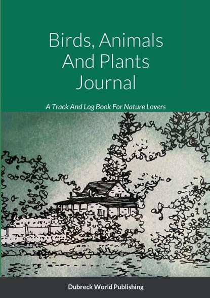 Birds, Animals And Plants Journal, Dubreck World Publishing - Paperback - 9781471612664