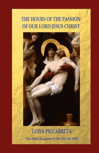 The Hours of the Passion of Our Lord Jesus Christ, Luisa Piccarreta - Paperback - 9781471635441